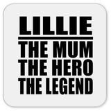 Lillie The Mum The Hero The Legend - Drink Coaster