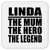 Linda The Mum The Hero The Legend - Drink Coaster
