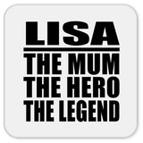Lisa The Mum The Hero The Legend - Drink Coaster