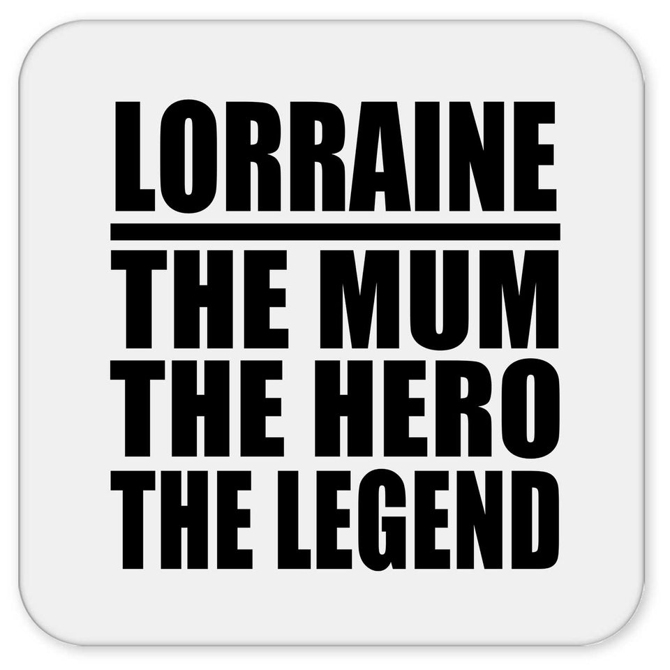 Lorraine The Mum The Hero The Legend - Drink Coaster