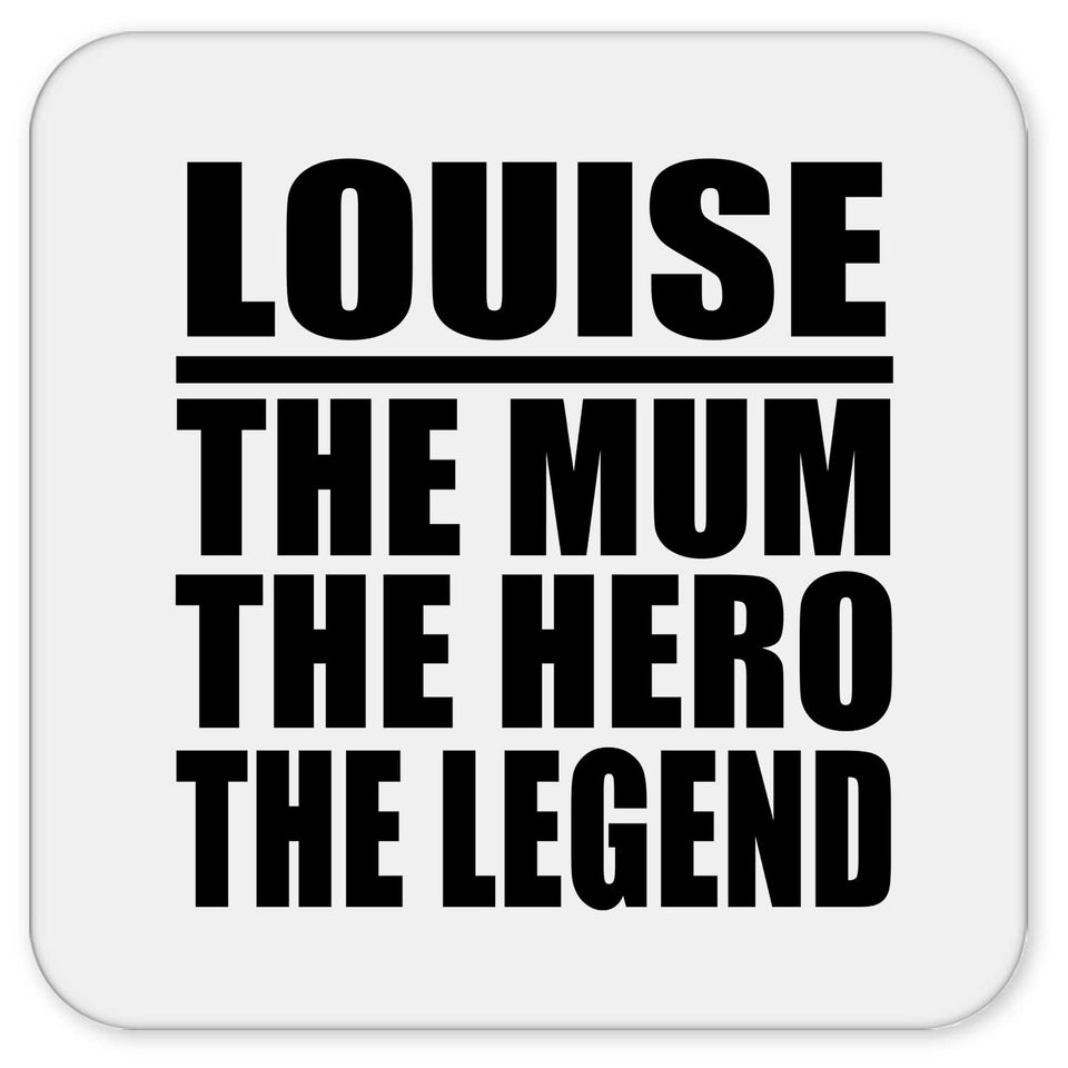 Louise The Mum The Hero The Legend - Drink Coaster
