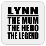 Lynn The Mum The Hero The Legend - Drink Coaster