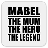 Mabel The Mum The Hero The Legend - Drink Coaster