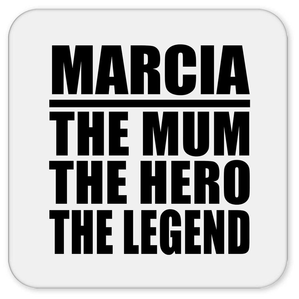 Marcia The Mum The Hero The Legend - Drink Coaster