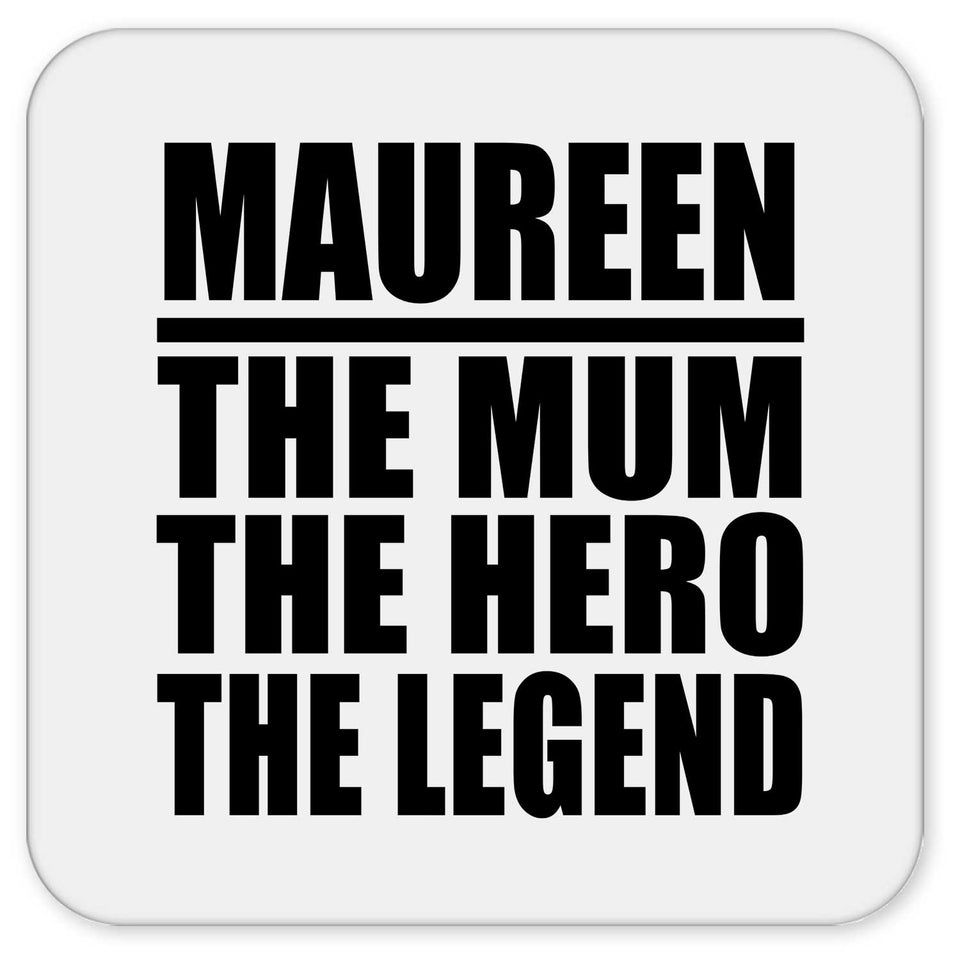 Maureen The Mum The Hero The Legend - Drink Coaster