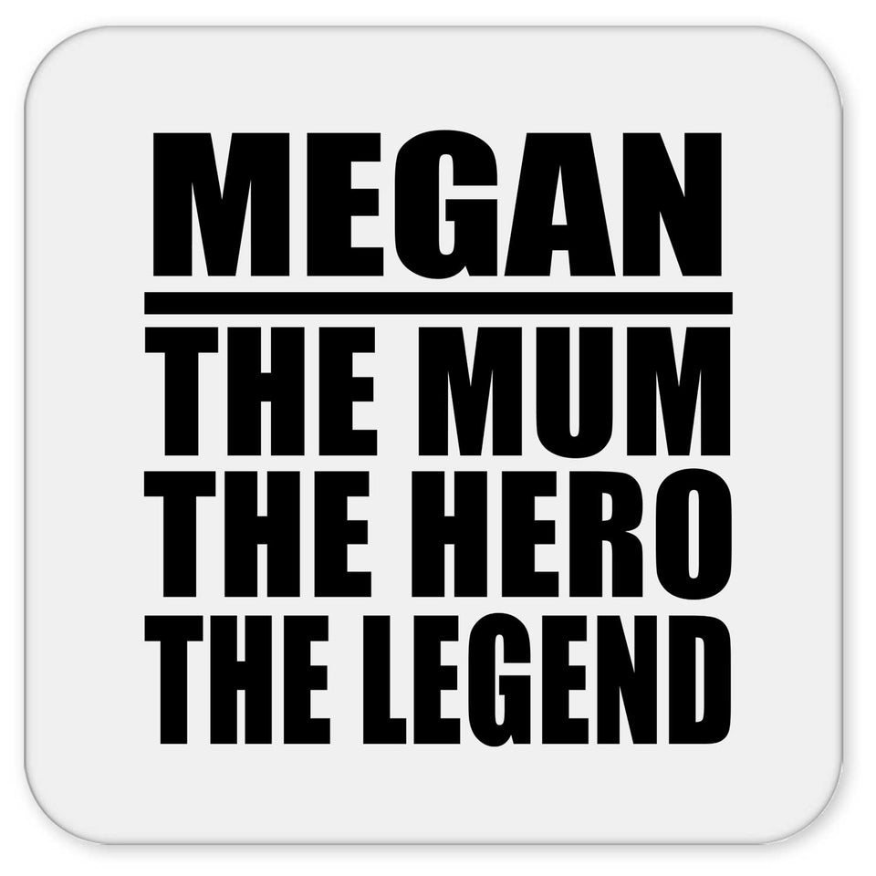 Megan The Mum The Hero The Legend - Drink Coaster