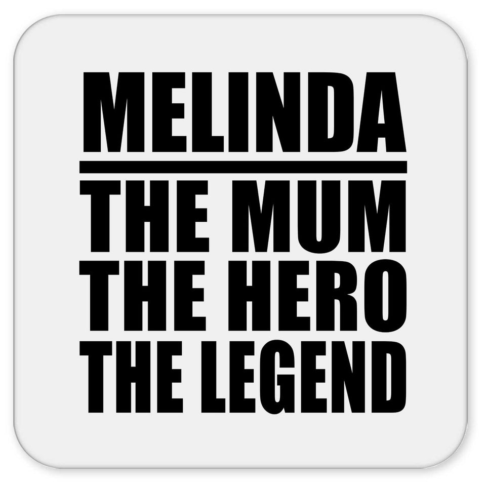 Melinda The Mum The Hero The Legend - Drink Coaster