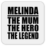 Melinda The Mum The Hero The Legend - Drink Coaster