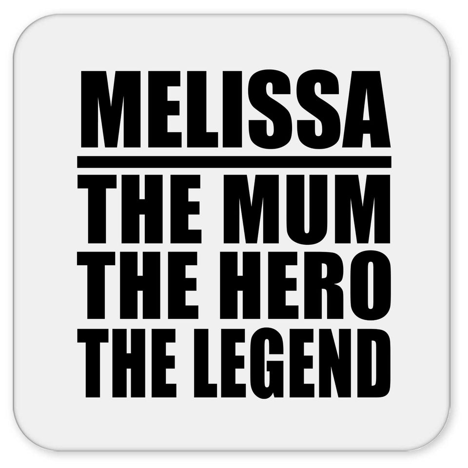 Melissa The Mum The Hero The Legend - Drink Coaster