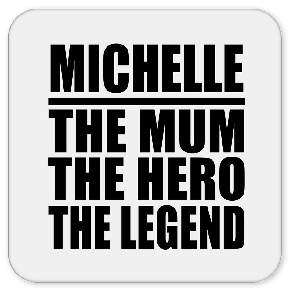 Michelle The Mum The Hero The Legend - Drink Coaster
