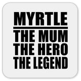 Myrtle The Mum The Hero The Legend - Drink Coaster