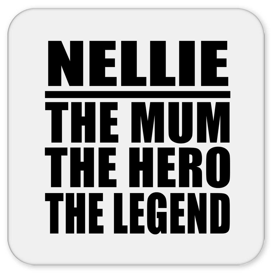 Nellie The Mum The Hero The Legend - Drink Coaster