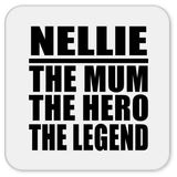 Nellie The Mum The Hero The Legend - Drink Coaster