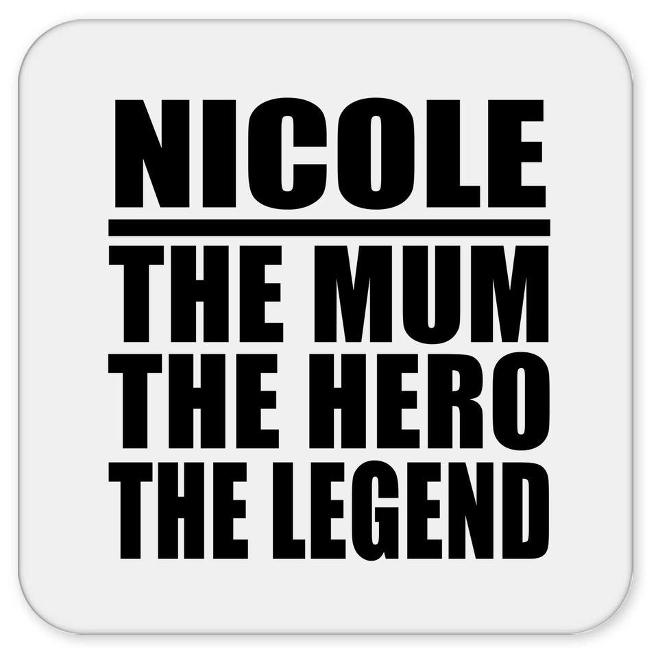 Nicole The Mum The Hero The Legend - Drink Coaster