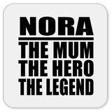 Nora The Mum The Hero The Legend - Drink Coaster