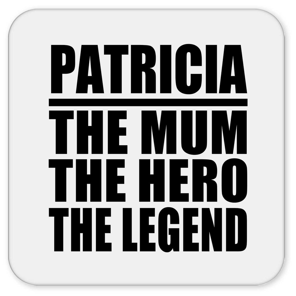 Patricia The Mum The Hero The Legend - Drink Coaster