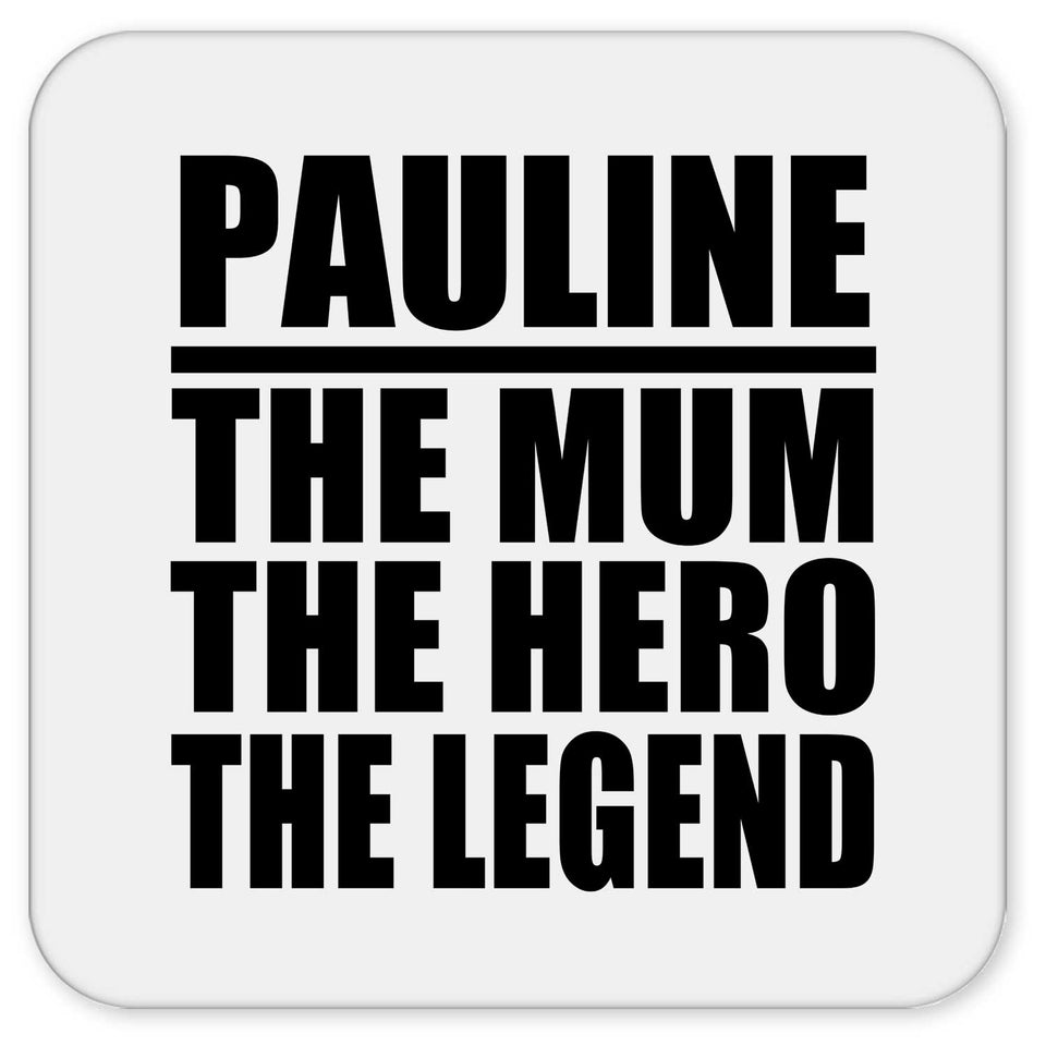 Pauline The Mum The Hero The Legend - Drink Coaster