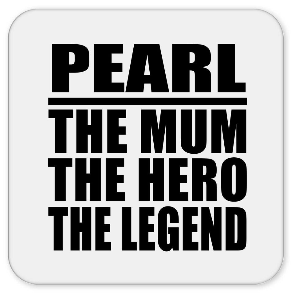 Pearl The Mum The Hero The Legend - Drink Coaster