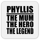 Phyllis The Mum The Hero The Legend - Drink Coaster