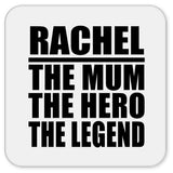 Rachel The Mum The Hero The Legend - Drink Coaster