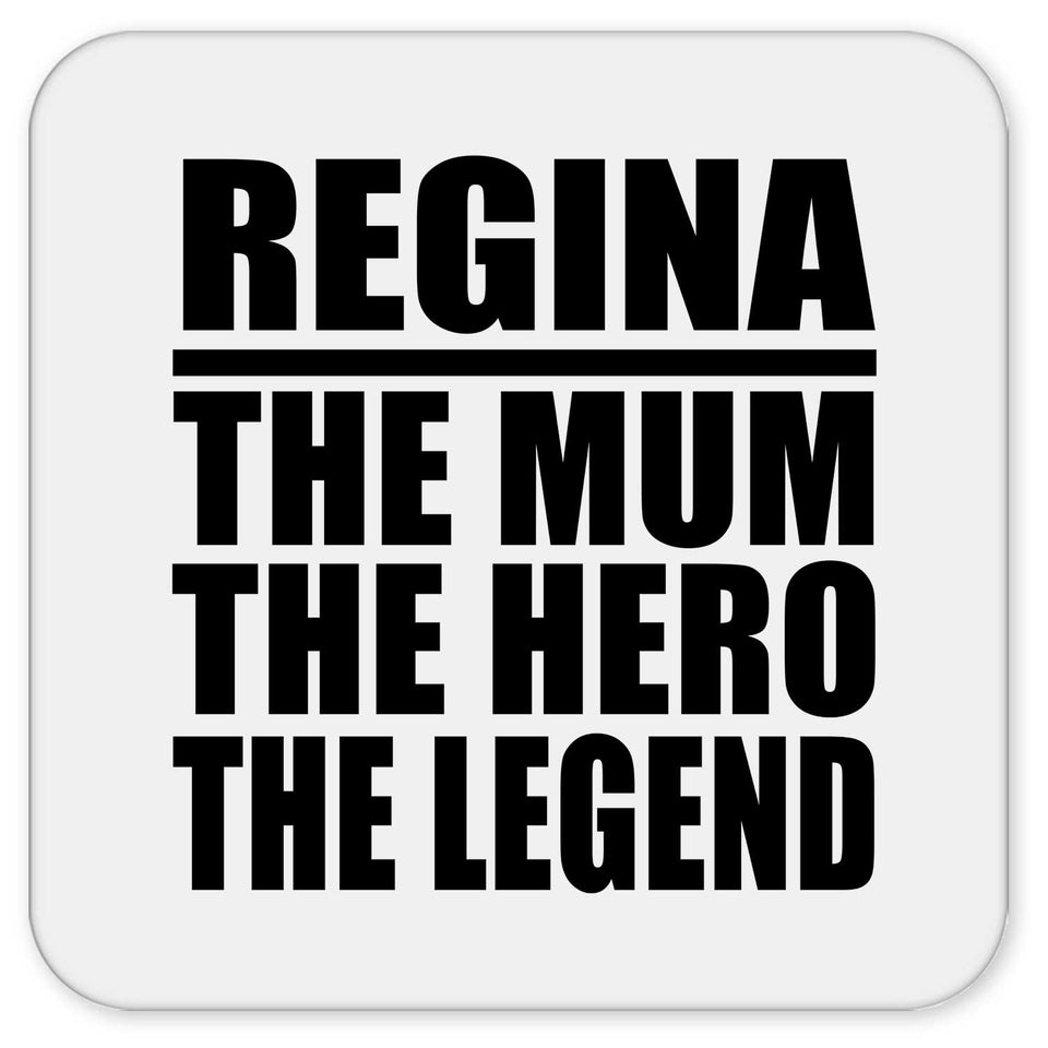 Regina The Mum The Hero The Legend - Drink Coaster