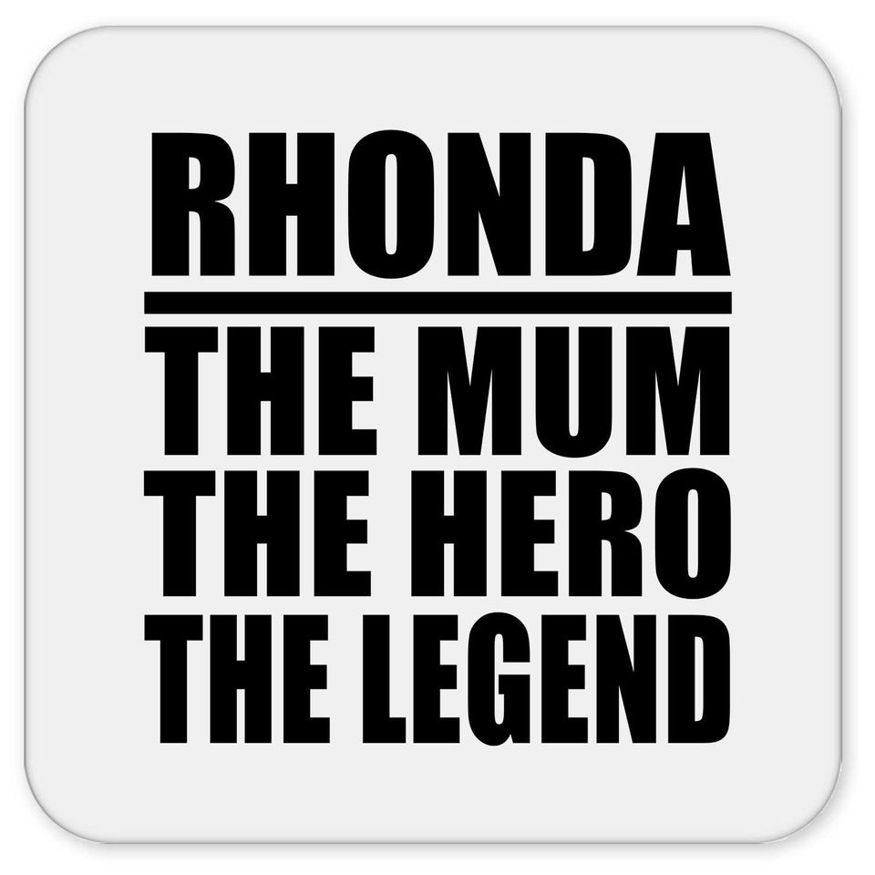 Rhonda The Mum The Hero The Legend - Drink Coaster