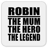 Robin The Mum The Hero The Legend - Drink Coaster