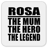 Rosa The Mum The Hero The Legend - Drink Coaster
