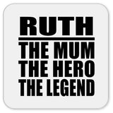 Ruth The Mum The Hero The Legend - Drink Coaster