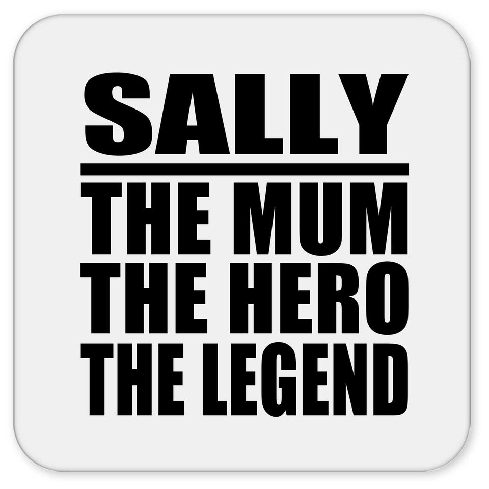 Sally The Mum The Hero The Legend - Drink Coaster