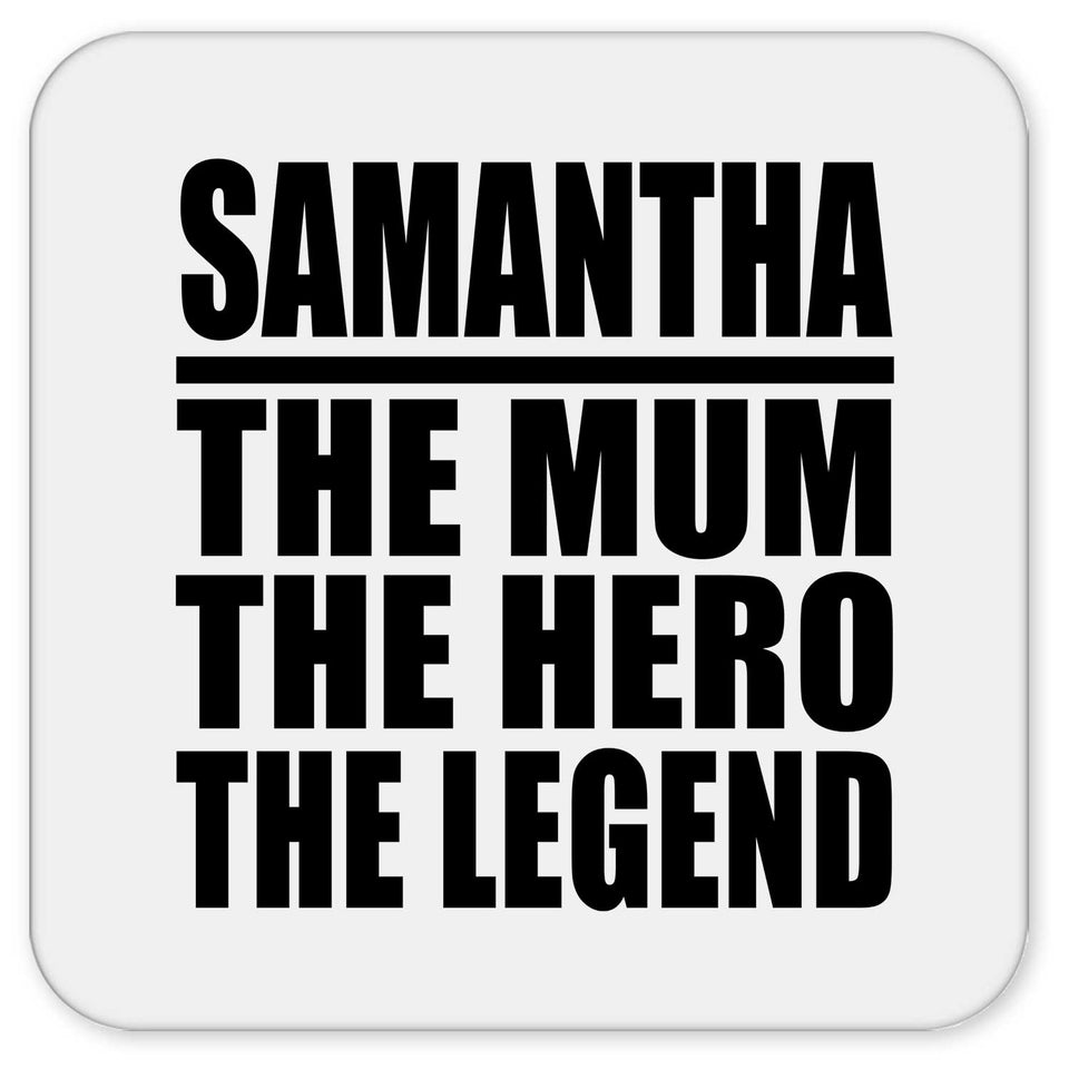 Samantha The Mum The Hero The Legend - Drink Coaster