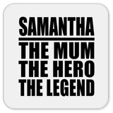 Samantha The Mum The Hero The Legend - Drink Coaster