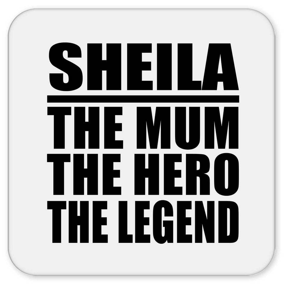 Sheila The Mum The Hero The Legend - Drink Coaster