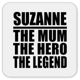 Suzanne The Mum The Hero The Legend - Drink Coaster