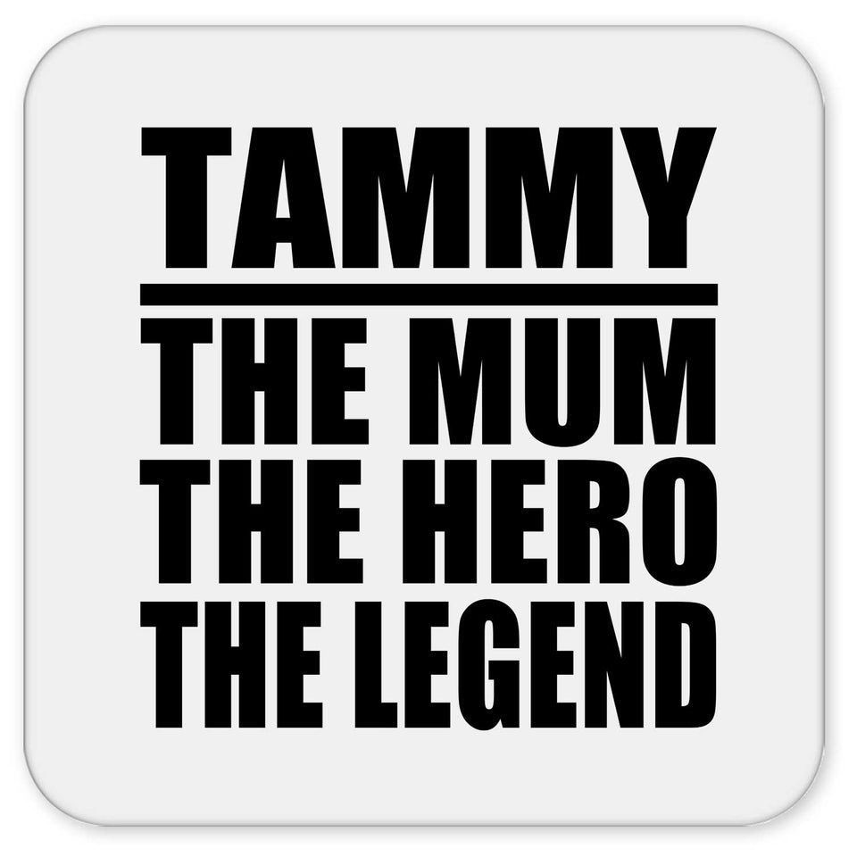 Tammy The Mum The Hero The Legend - Drink Coaster