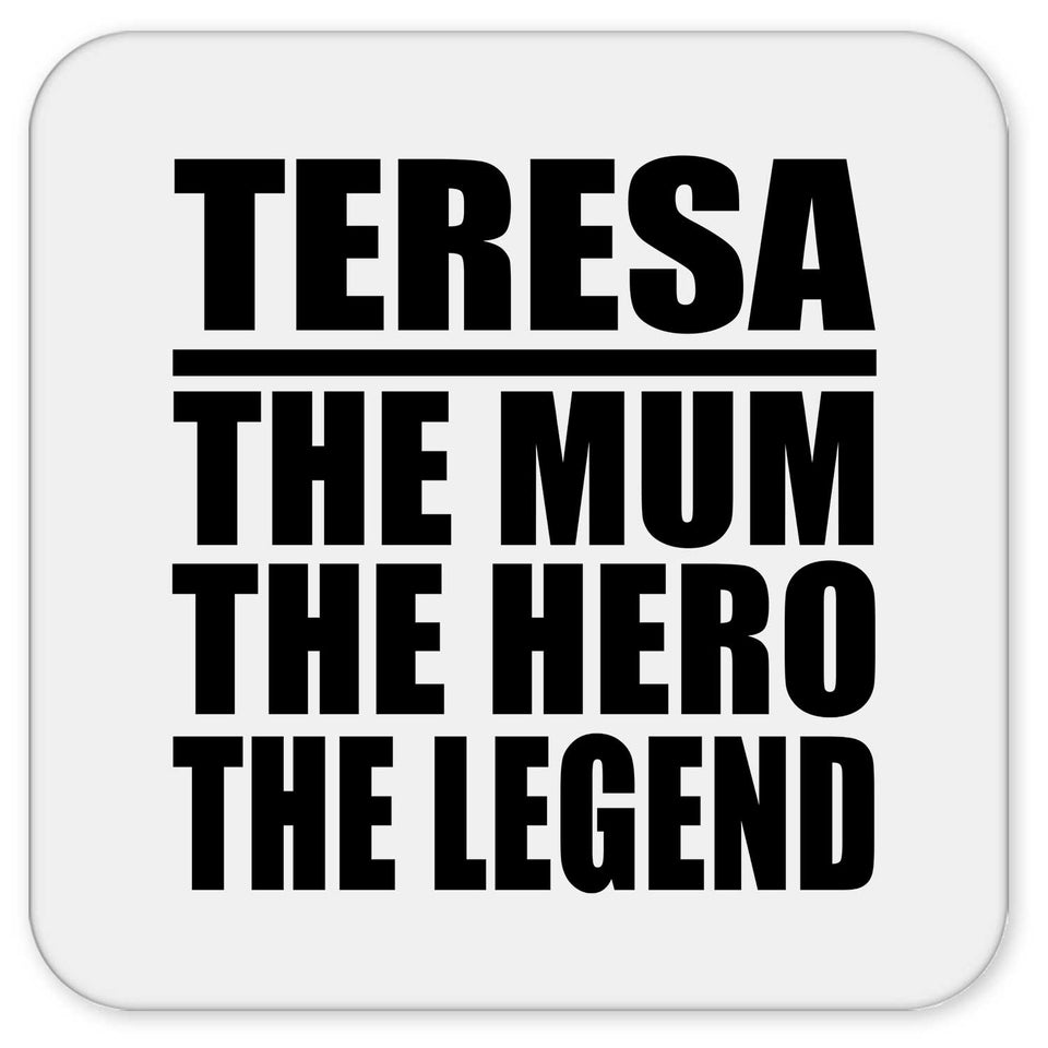 Teresa The Mum The Hero The Legend - Drink Coaster