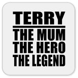Terry The Mum The Hero The Legend - Drink Coaster