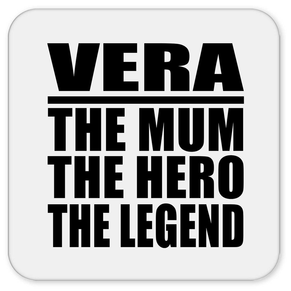 Vera The Mum The Hero The Legend - Drink Coaster