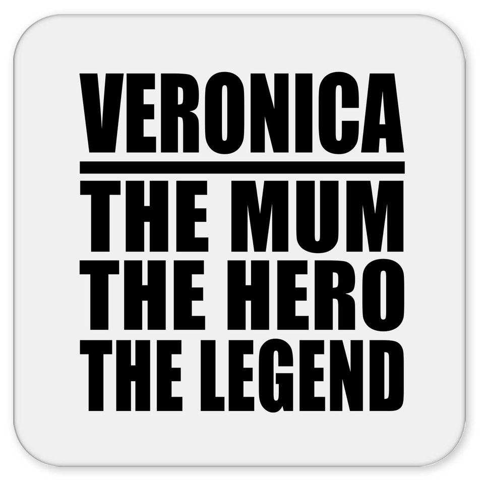 Veronica The Mum The Hero The Legend - Drink Coaster