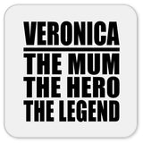 Veronica The Mum The Hero The Legend - Drink Coaster