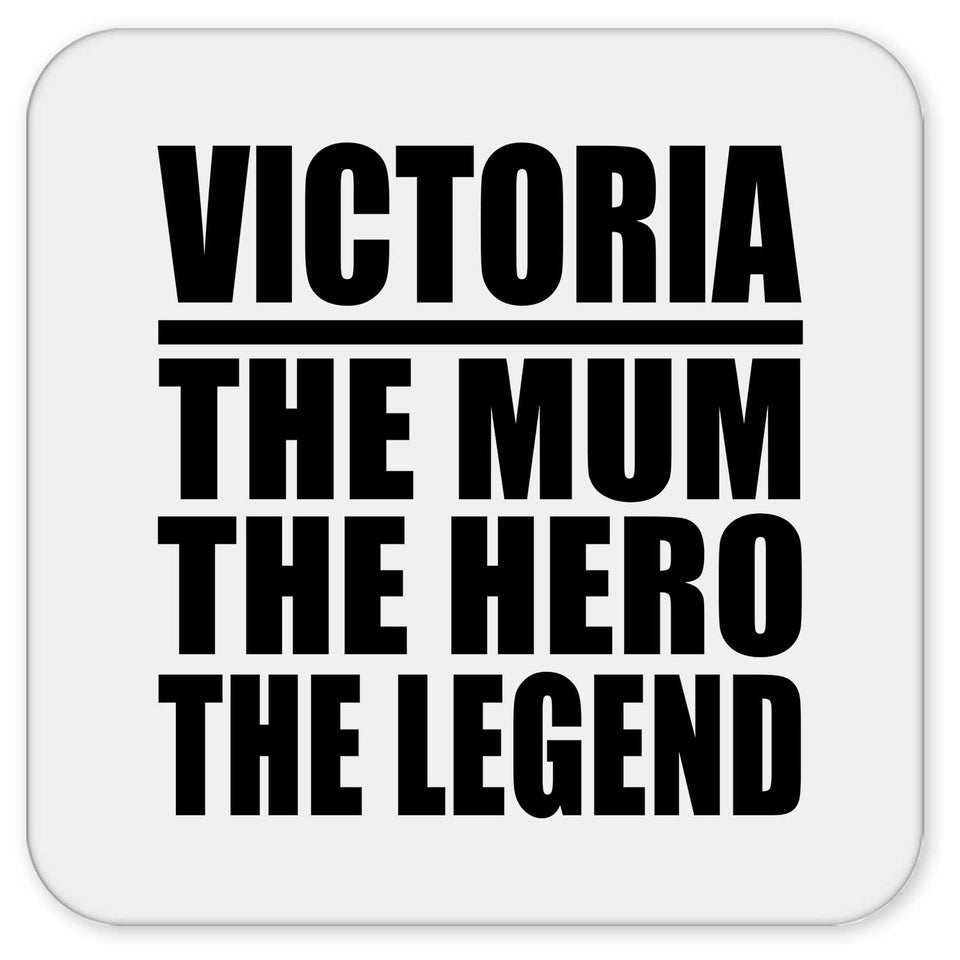 Victoria The Mum The Hero The Legend - Drink Coaster