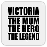 Victoria The Mum The Hero The Legend - Drink Coaster