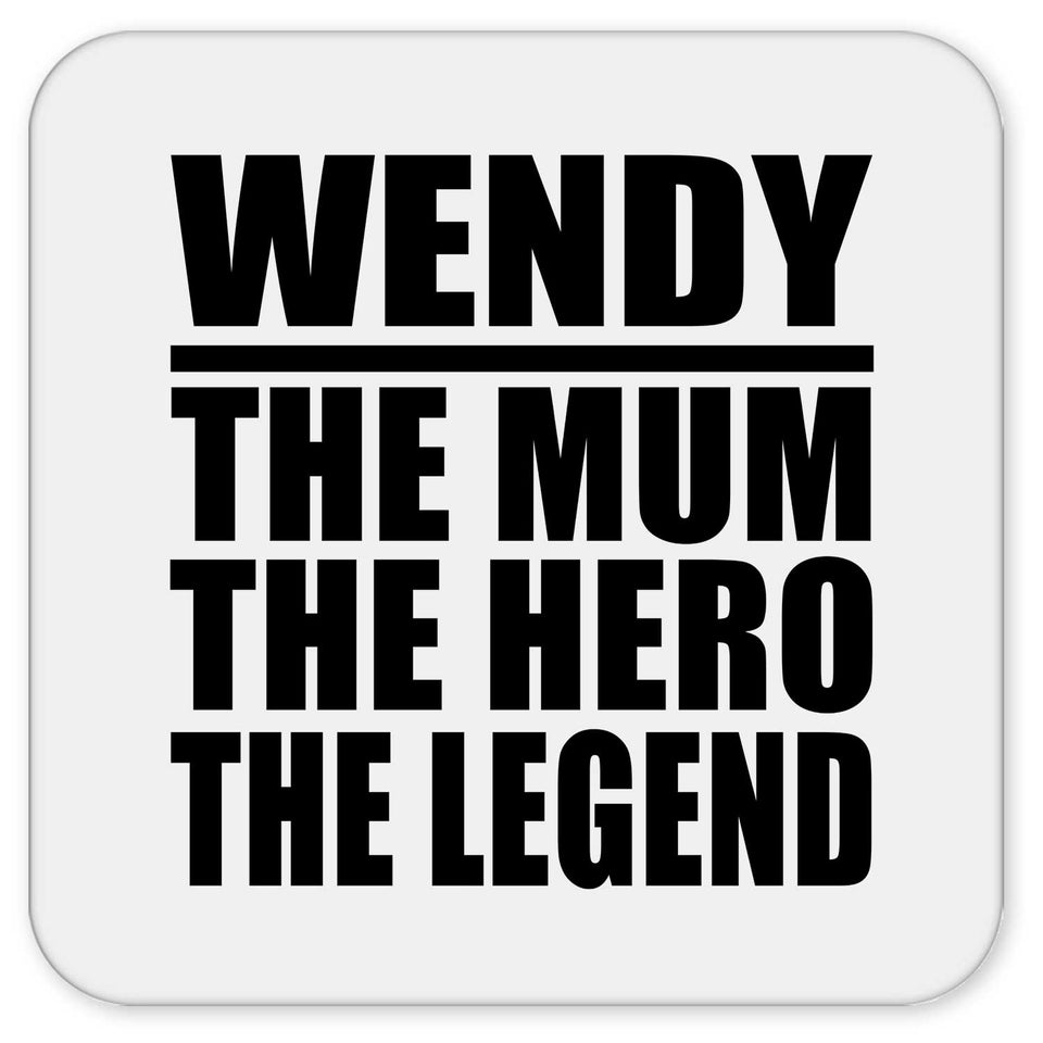 Wendy The Mum The Hero The Legend - Drink Coaster
