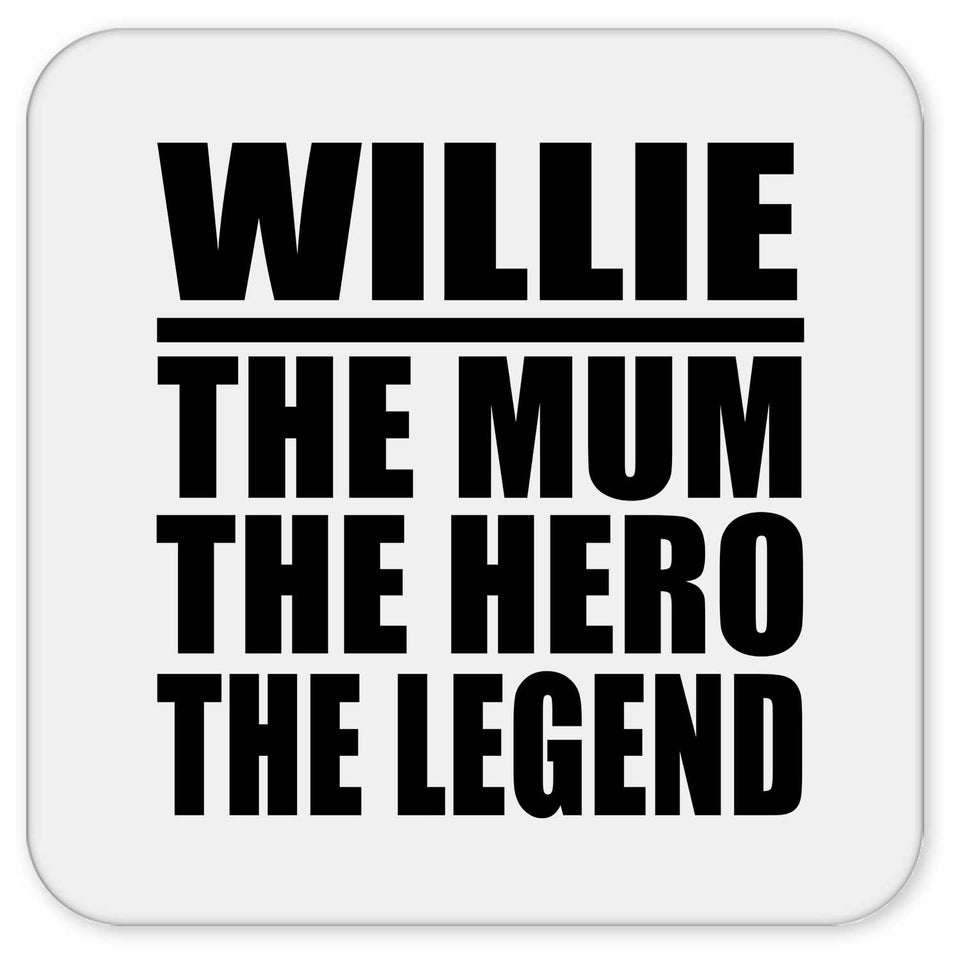 Willie The Mum The Hero The Legend - Drink Coaster