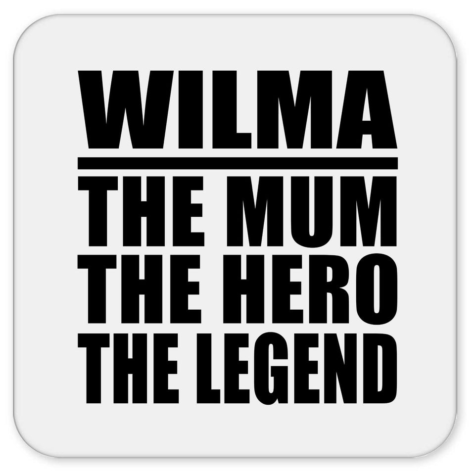 Wilma The Mum The Hero The Legend - Drink Coaster