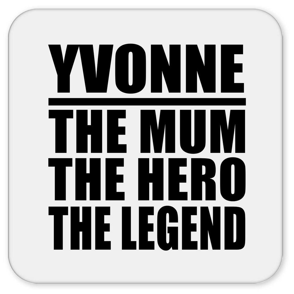 Yvonne The Mum The Hero The Legend - Drink Coaster