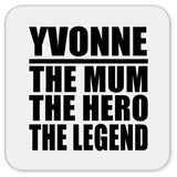 Yvonne The Mum The Hero The Legend - Drink Coaster