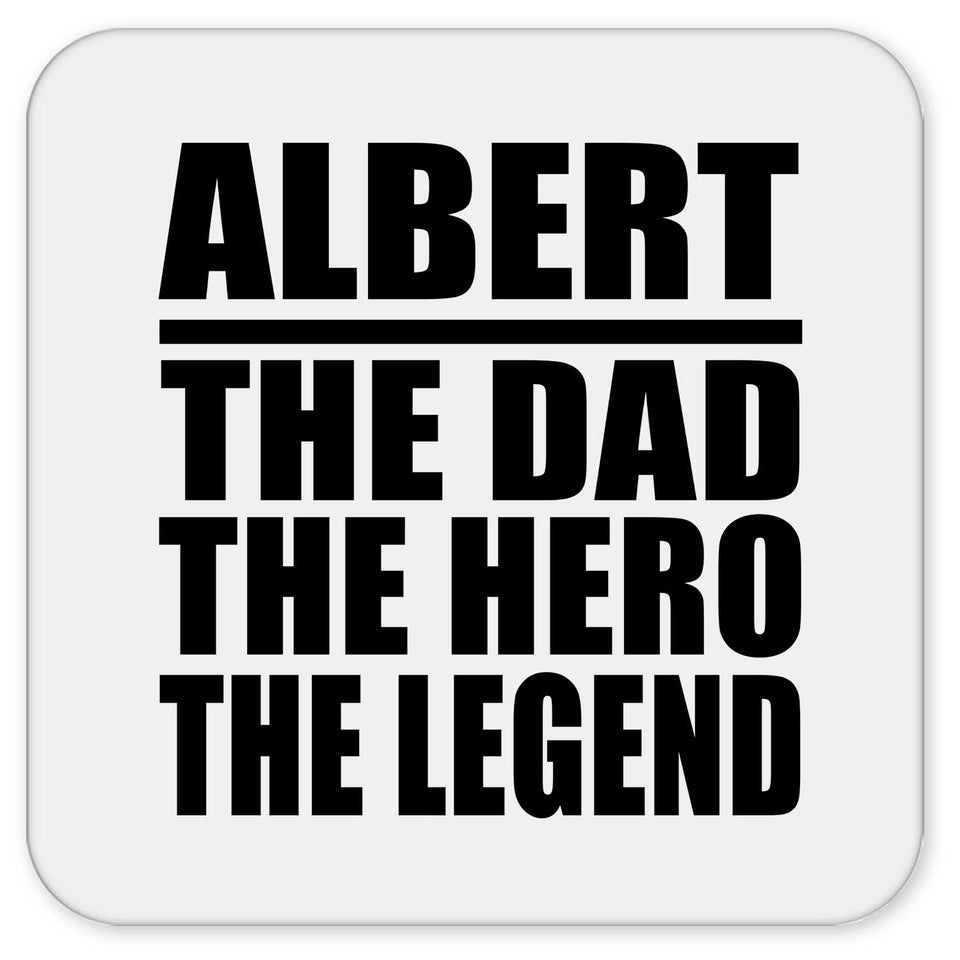 Albert The Dad The Hero The Legend - Drink Coaster