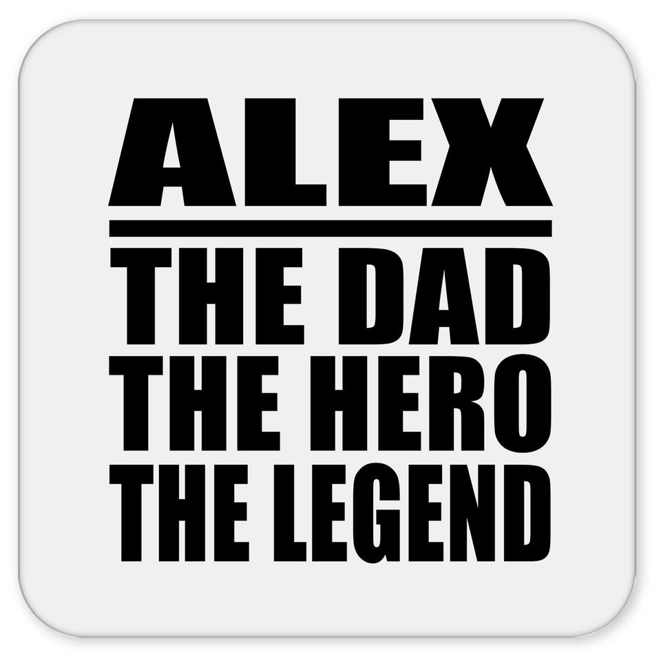Alex The Dad The Hero The Legend - Drink Coaster