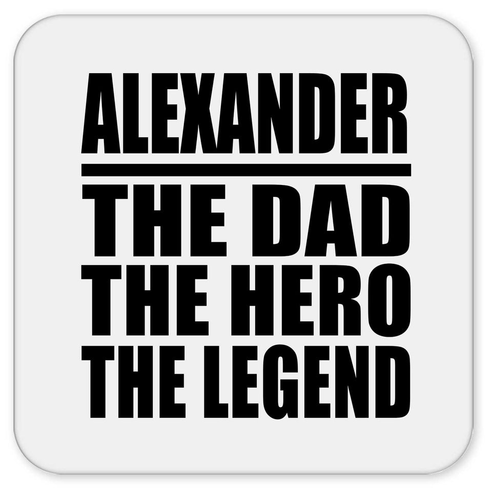 Alexander The Dad The Hero The Legend - Drink Coaster